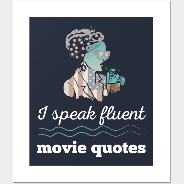 I Speak Fluent Movie Quotes Cool Gift Shirt For Cinema Fans Wall Art by klimentina